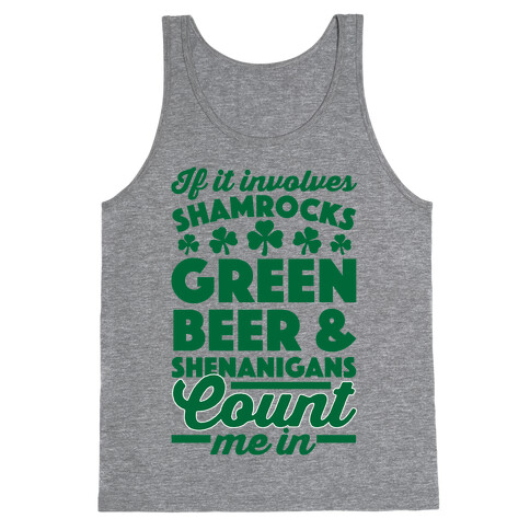 If It Involves Shamrocks, Green Beer & Shenanigans Count Me In Tank Top