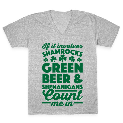 If It Involves Shamrocks, Green Beer & Shenanigans Count Me In V-Neck Tee Shirt