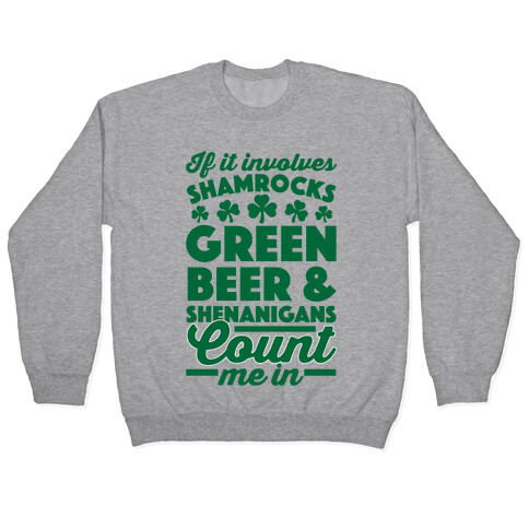 If It Involves Shamrocks, Green Beer & Shenanigans Count Me In Pullover