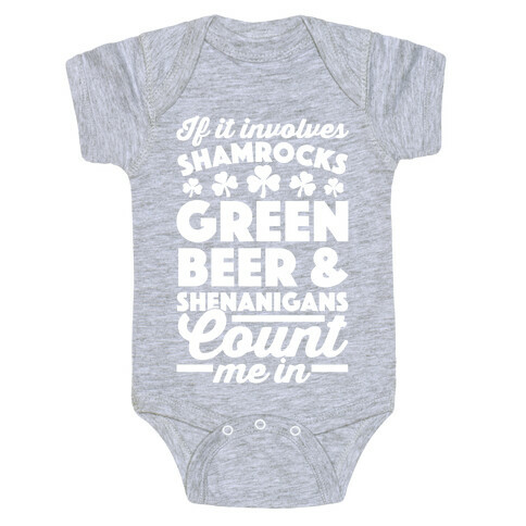 If It Involves Shamrocks, Green Beer & Shenanigans Count Me In Baby One-Piece