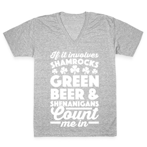 If It Involves Shamrocks, Green Beer & Shenanigans Count Me In V-Neck Tee Shirt