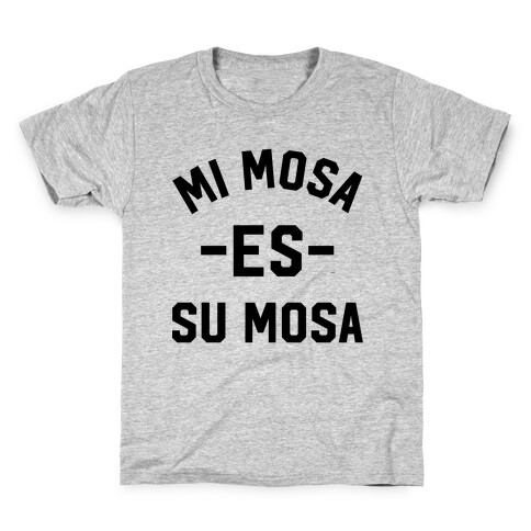 Mi Mosa Es Su Mosa Kids T-Shirt