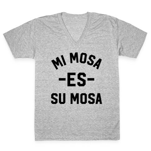 Mi Mosa Es Su Mosa V-Neck Tee Shirt