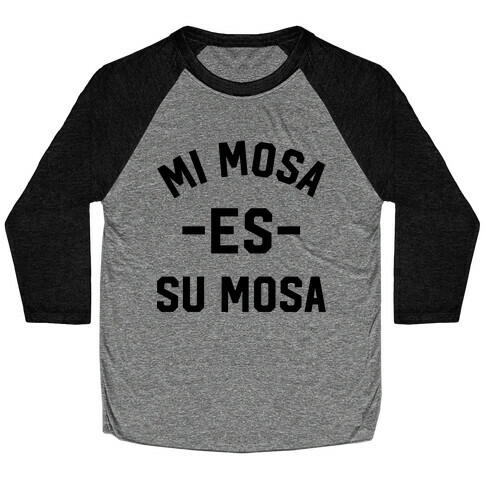 Mi Mosa Es Su Mosa Baseball Tee