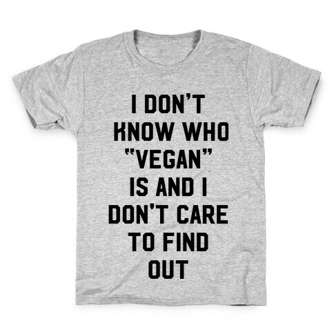 I Don't Know Who Vegan Is Kids T-Shirt