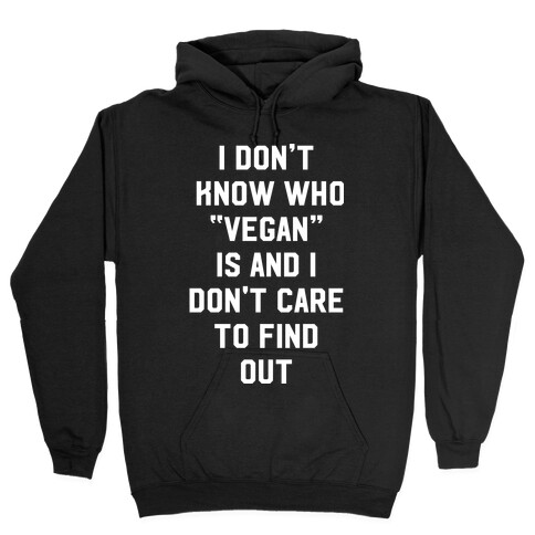 I Don't Know Who Vegan Is Hooded Sweatshirt