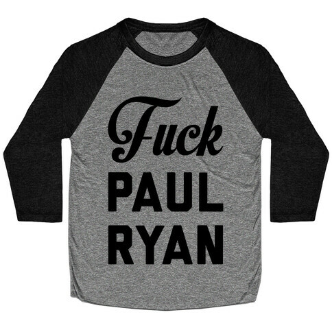 F*** Paul Ryan Baseball Tee