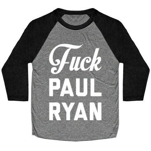 F*** Paul Ryan Baseball Tee