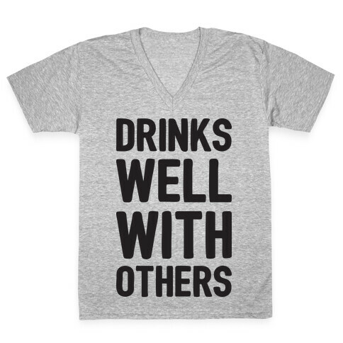 Drinks Well With Others V-Neck Tee Shirt