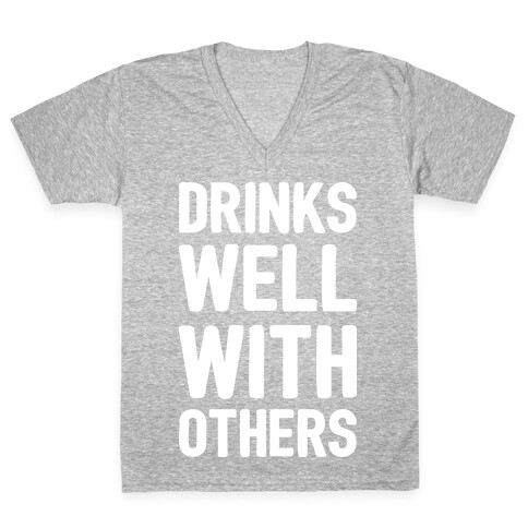 Drinks Well With Others V-Neck Tee Shirt