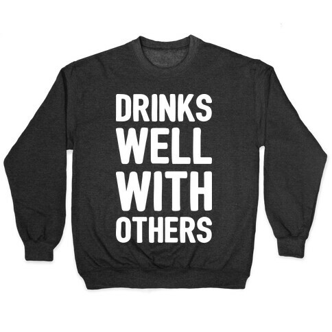 Drinks Well With Others Pullover