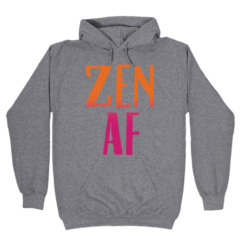 Zen Af  Hooded Sweatshirt