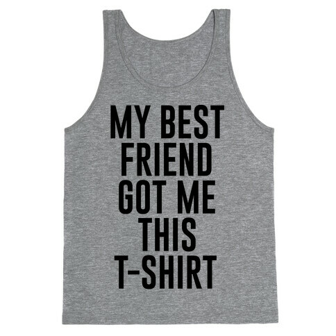 My Best Friend Got Me This T-shirt Tank Top
