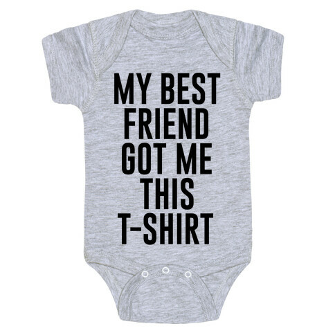 My Best Friend Got Me This T-shirt Baby One-Piece