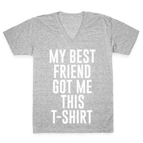 My Best Friend Got Me This T-shirt White Print V-Neck Tee Shirt