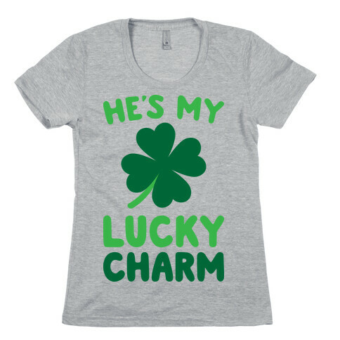 He's My Lucky Charm Womens T-Shirt