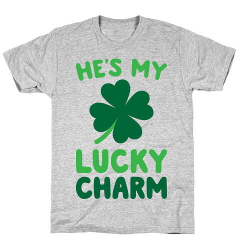 He's My Lucky Charm T-Shirt