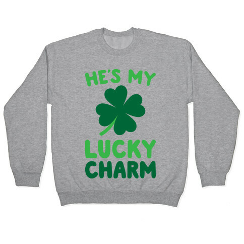 He's My Lucky Charm Pullover