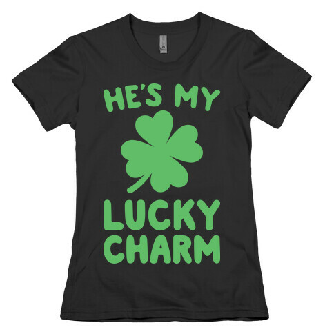 He's My Lucky Charm Womens T-Shirt