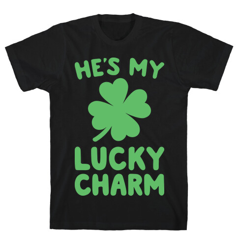 He's My Lucky Charm T-Shirt