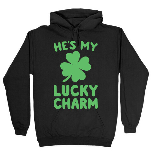 He's My Lucky Charm Hooded Sweatshirt