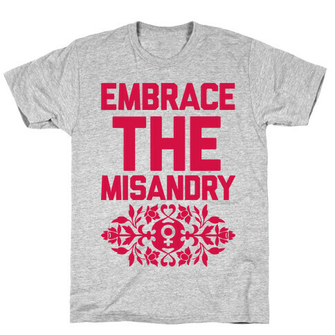 Embrace The Misandry T-Shirt