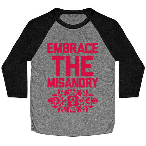 Embrace The Misandry Baseball Tee