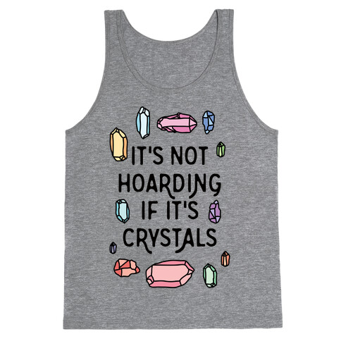 It's Not Hoarding If It's Crystals Tank Top