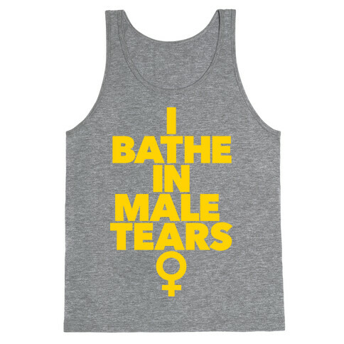 I Bathe In Male Tears Tank Top