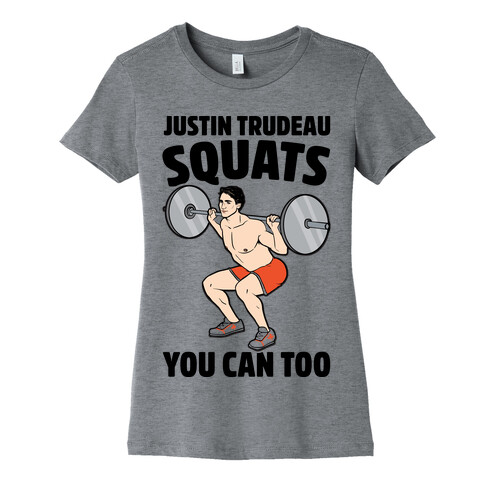 Justin Trudeau Squats You Can Too Womens T-Shirt