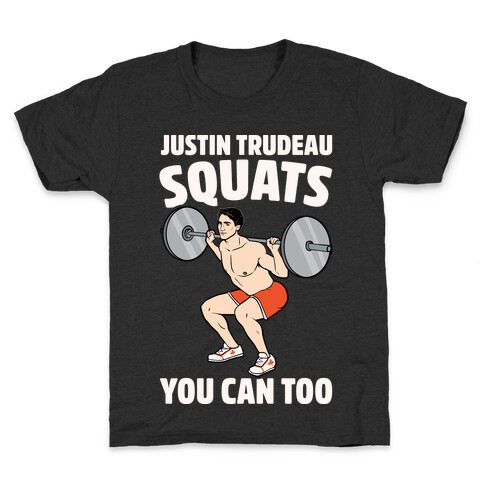 Justin Trudeau Squats You Can Too White Print Kids T-Shirt