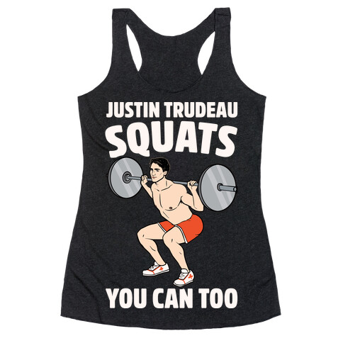 Justin Trudeau Squats You Can Too White Print Racerback Tank Top