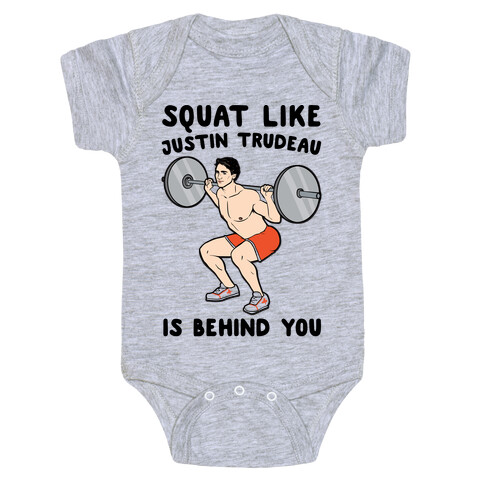 Squat Like Justin Trudeau Is Behind You  Baby One-Piece