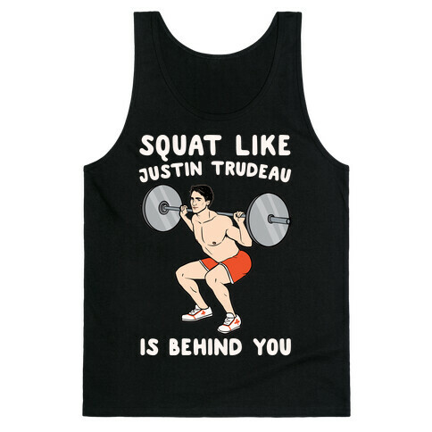 Squat Like Justin Trudeau Is Behind You White Print Tank Top
