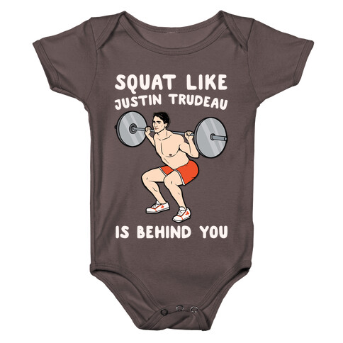 Squat Like Justin Trudeau Is Behind You White Print Baby One-Piece