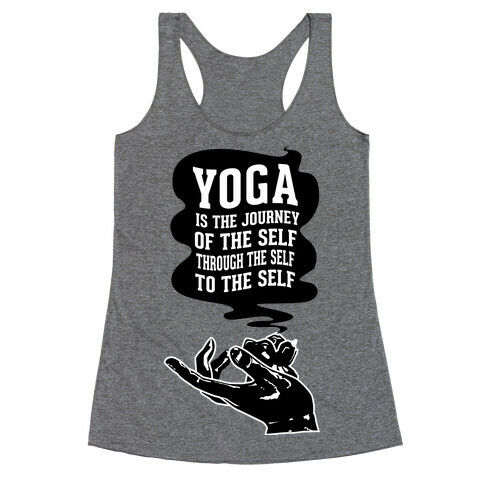 Yoga is the Journey of the Self Through the Self to the Self Racerback Tank Top