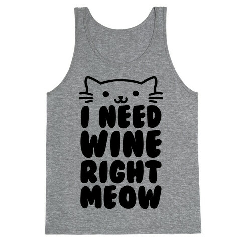 I Need Wine Right Meow Tank Top