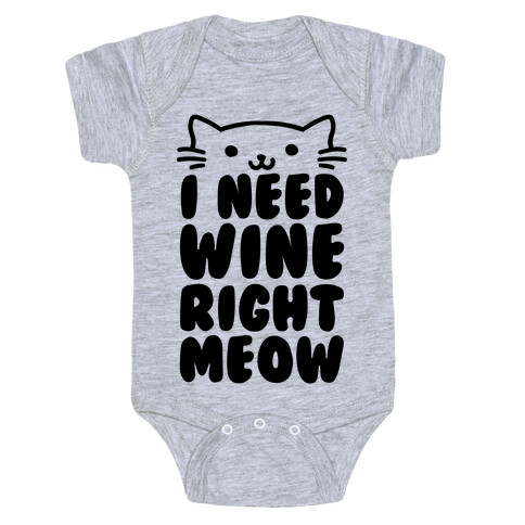 I Need Wine Right Meow Baby One-Piece