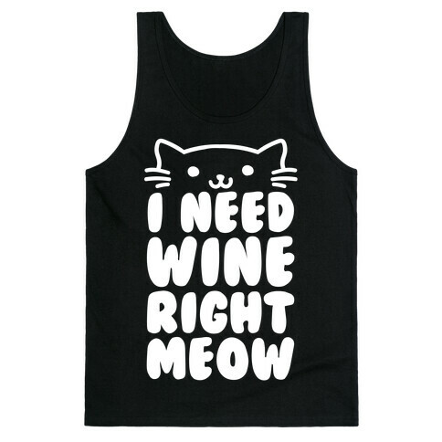 I Need Wine Right Meow Tank Top