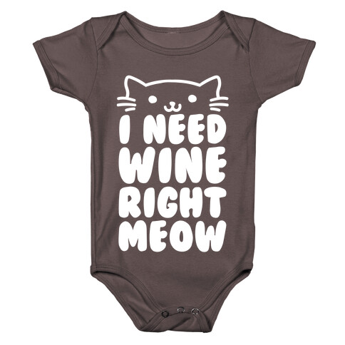 I Need Wine Right Meow Baby One-Piece