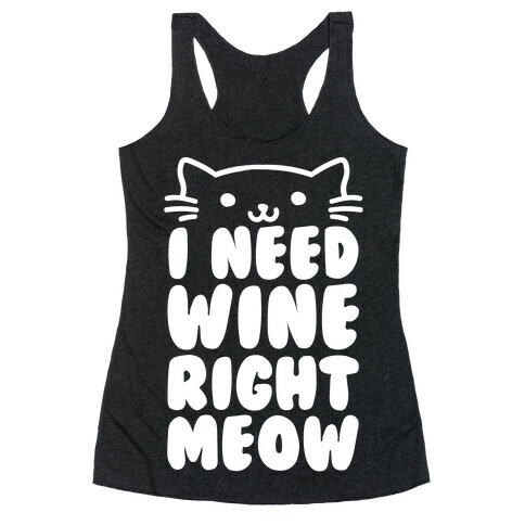 I Need Wine Right Meow Racerback Tank Top