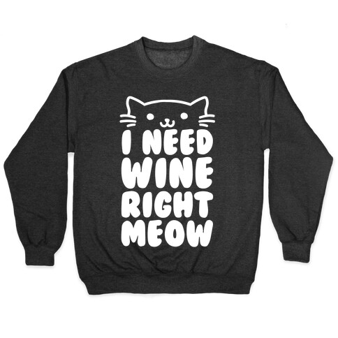 I Need Wine Right Meow Pullover
