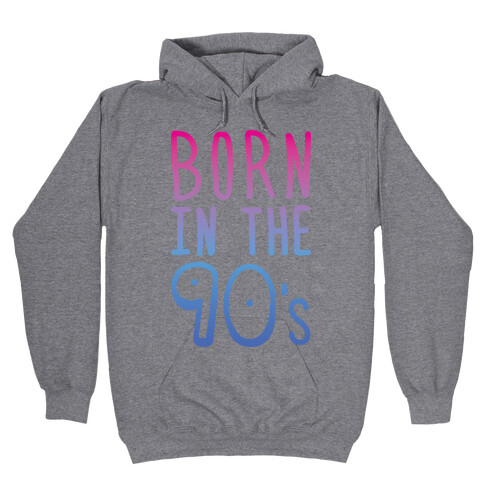 Born In The 90's Hooded Sweatshirt