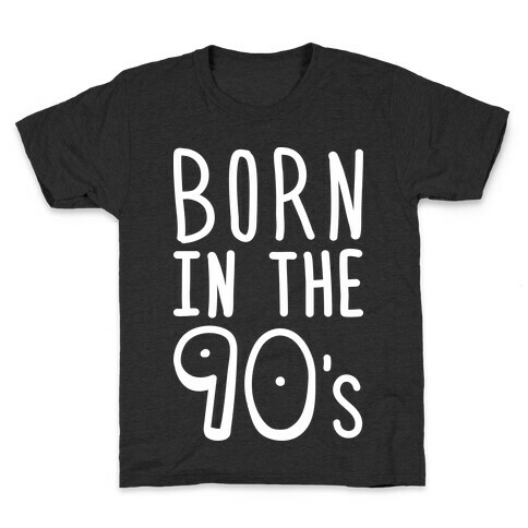 Born In The 90's Kids T-Shirt