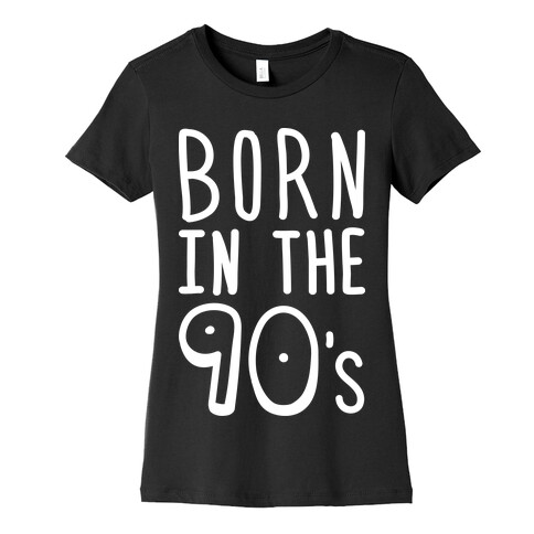 Born In The 90's Womens T-Shirt