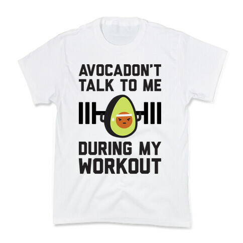Avocadon't Talk To Me During My Workout Kids T-Shirt