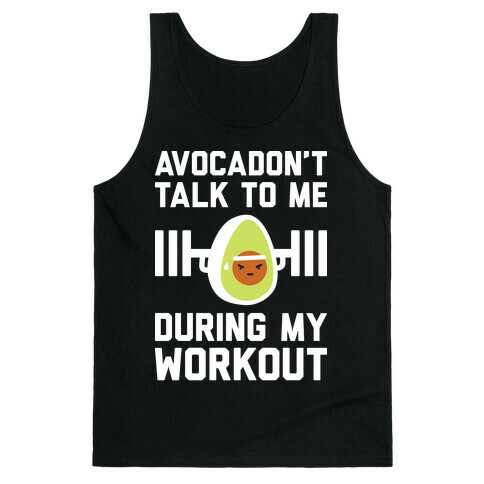 Avocadon't Talk To Me During My Workout Tank Top