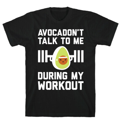 Avocadon't Talk To Me During My Workout T-Shirt
