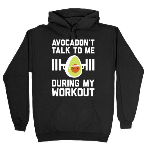 Avocadon't Talk To Me During My Workout Hooded Sweatshirt