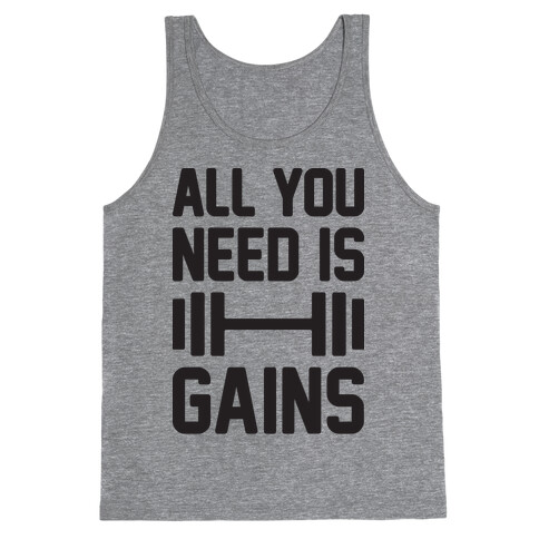 All You Need Is Gains Tank Top